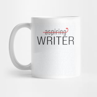 Not an Aspiring Writer. A Writer. Mug